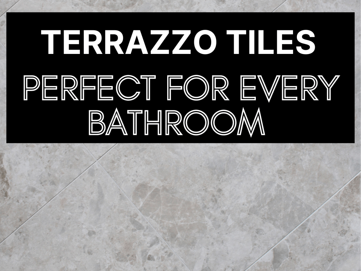 Terrazzo Tiles Are The Best Bathroom Tile Here’s&nbsp;Why!