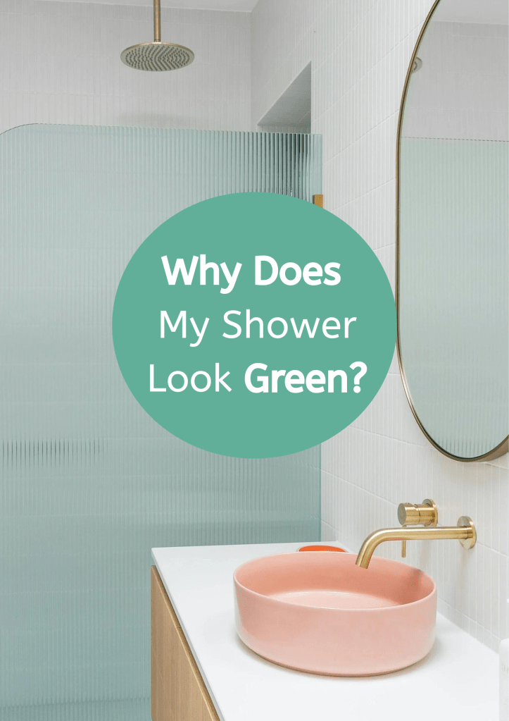 Why Does My Shower Screen Look Green?