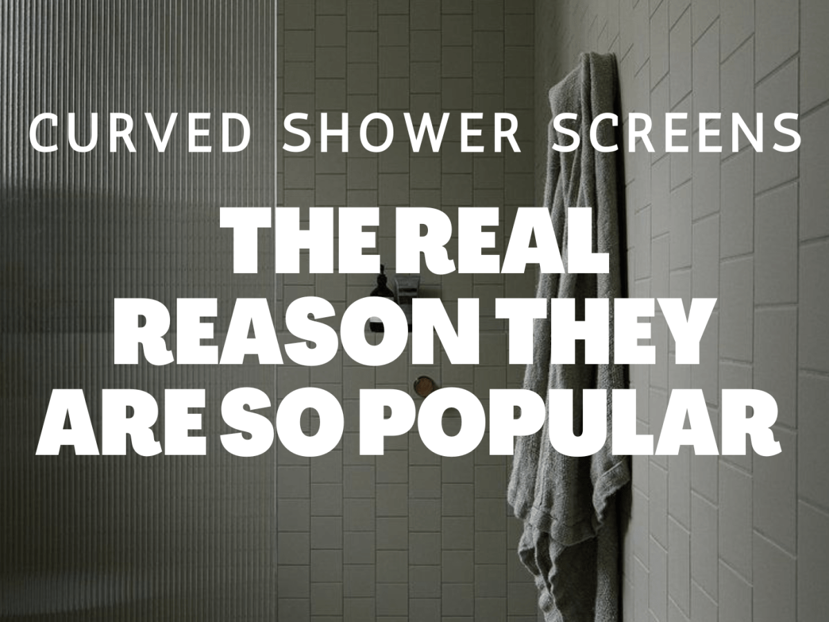 Why Curved Shower Screens Are The Most&nbsp;Popular