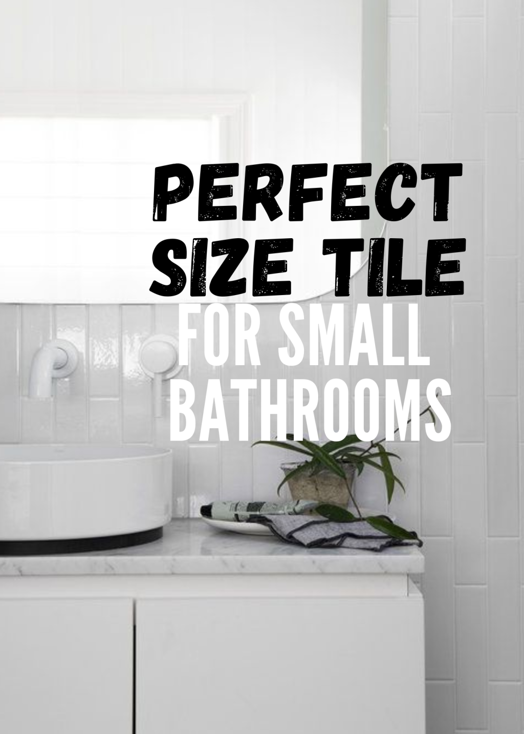 The Best Tile SIZE For Small Bathrooms