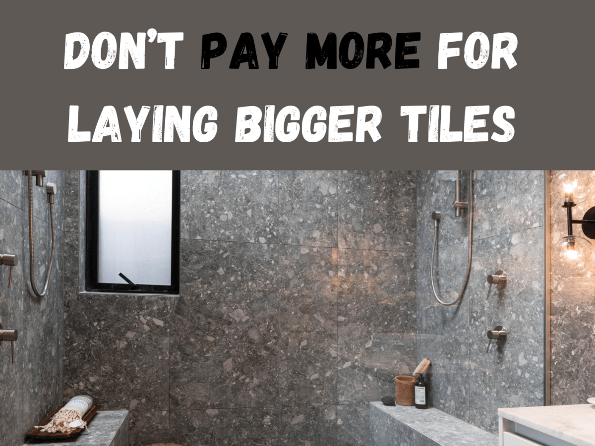 Bigger Tiles Should Not Cost More To&nbsp;Lay